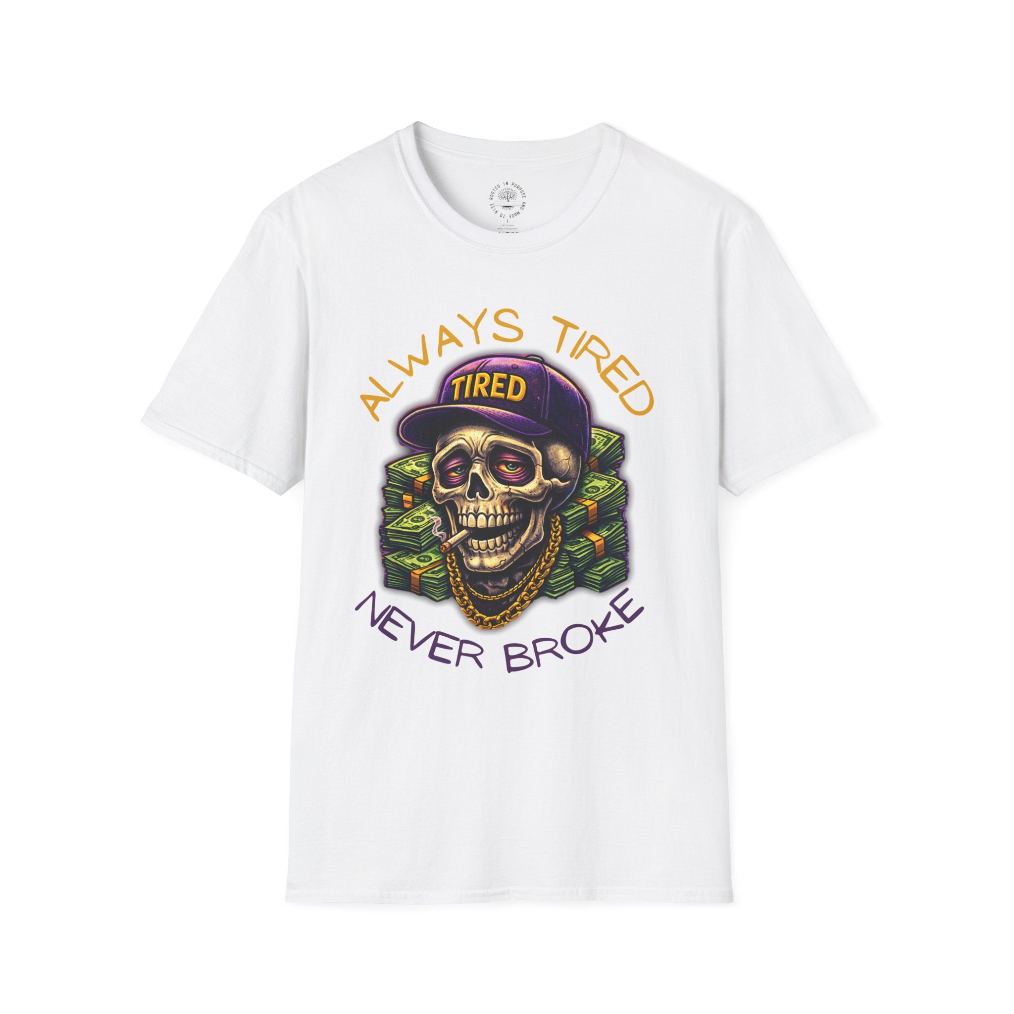 Always Tired Never Broke Skull T-Shirt — Funny Streetwear Graphic Tee