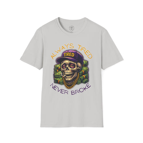 Always Tired Never Broke Skull T-Shirt — Funny Streetwear Graphic Tee