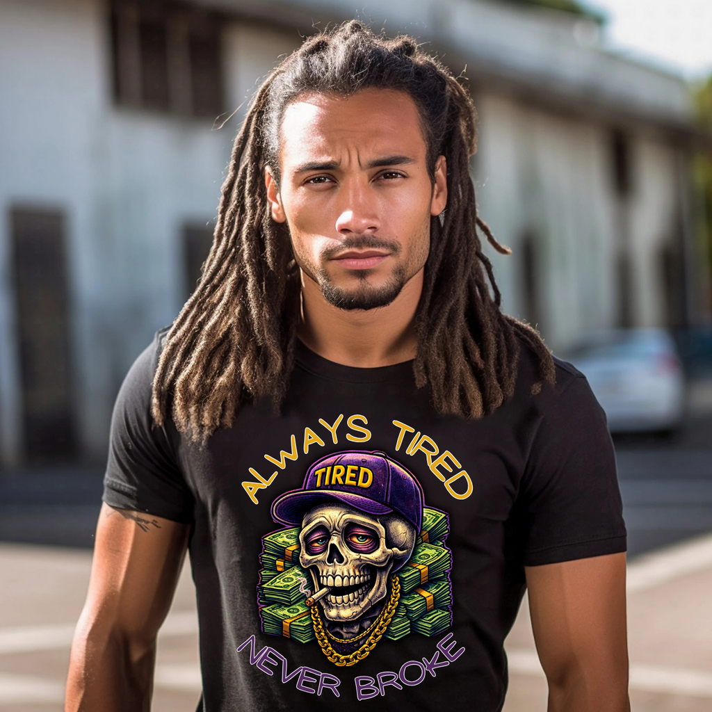 Always Tired Never Broke Skull T-Shirt — Funny Streetwear Graphic Tee