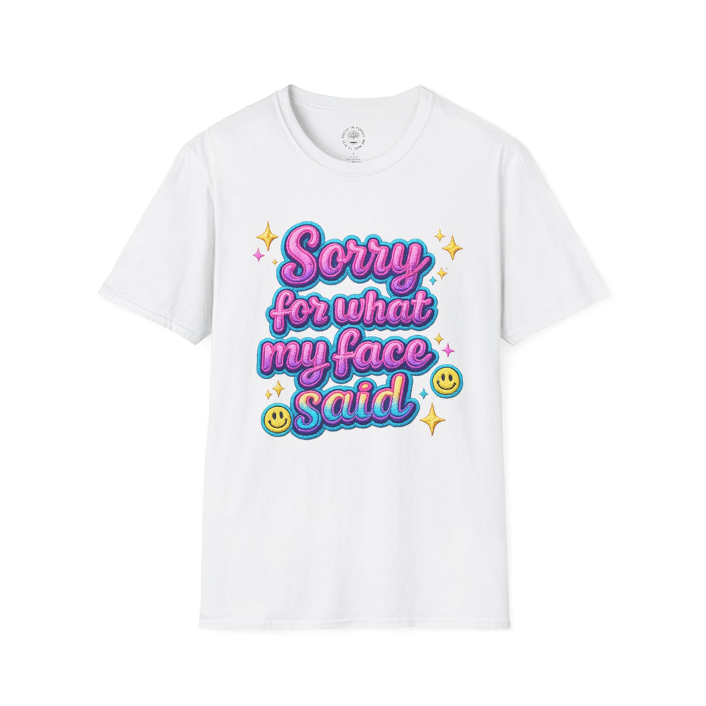 Sorry for What My Face Said T-Shirt — Funny Cute Graphic Tee