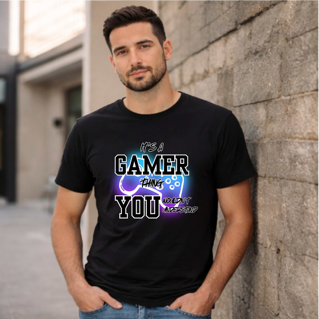 “It’s a Gamer Thing, You Wouldn’t Understand” Tee
