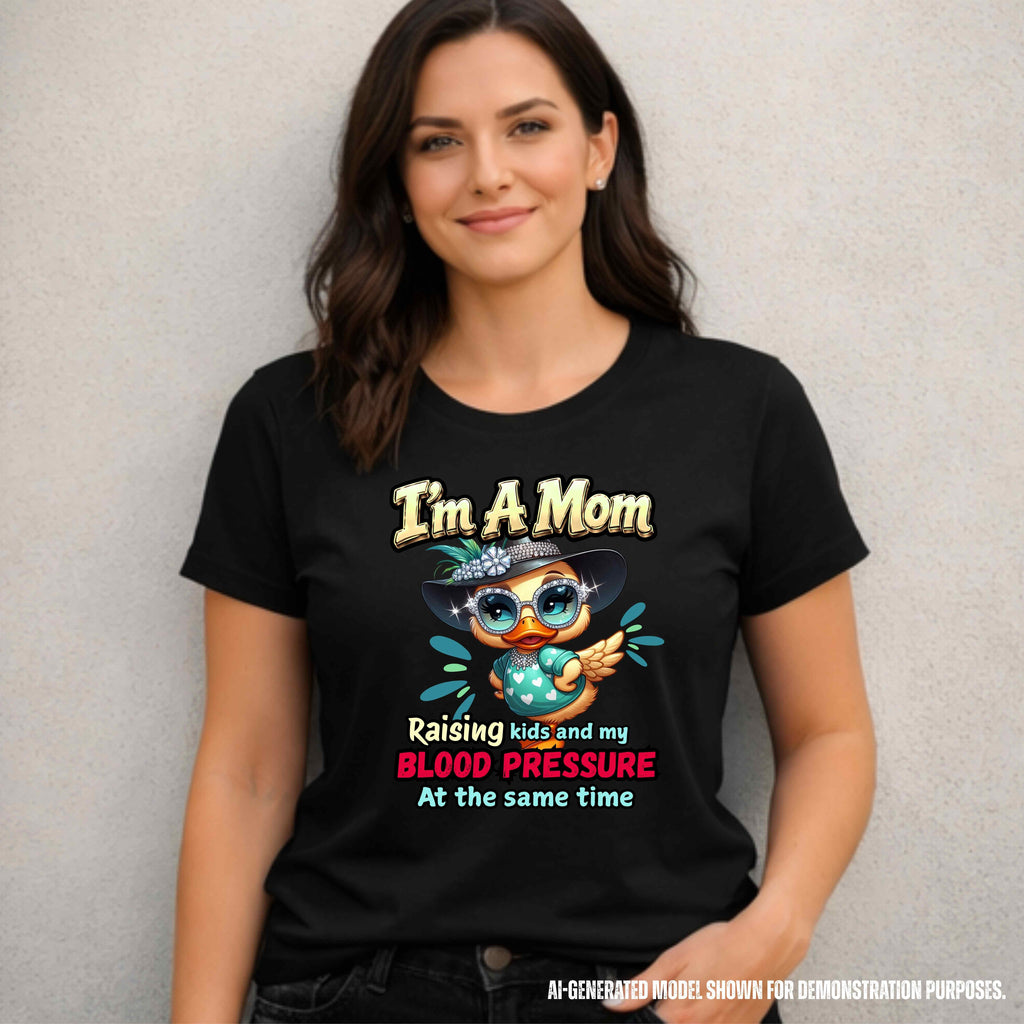 I'm A Mom Raising Kids and My Blood Pressure at the Same Time | Funny Mom T-Shirt