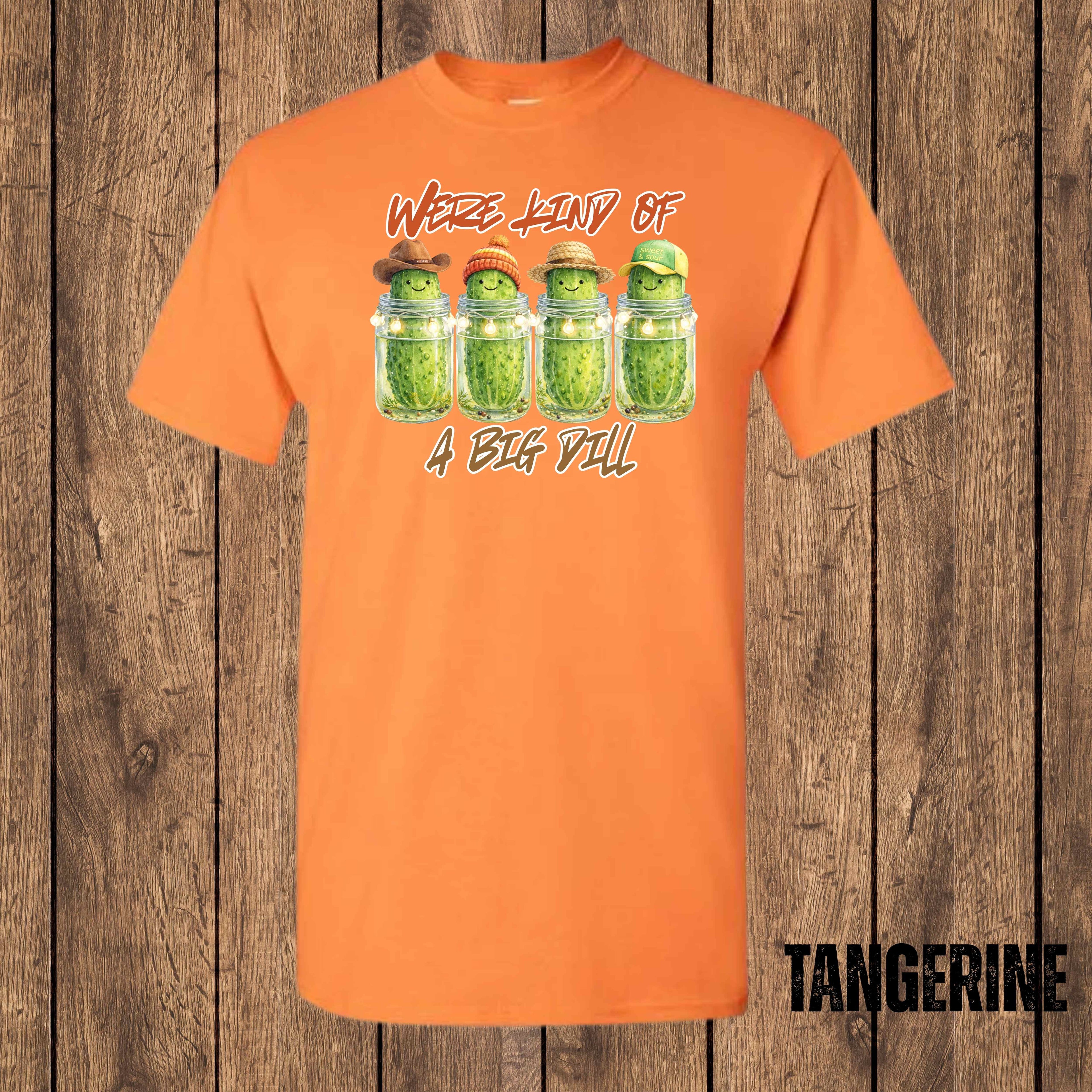 We’re Kind of a Big Dill – Graphic T-Shirt