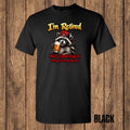 I'm Retired – No Clocking In, Only Sleeping In | Funny Retirement T-Shirt