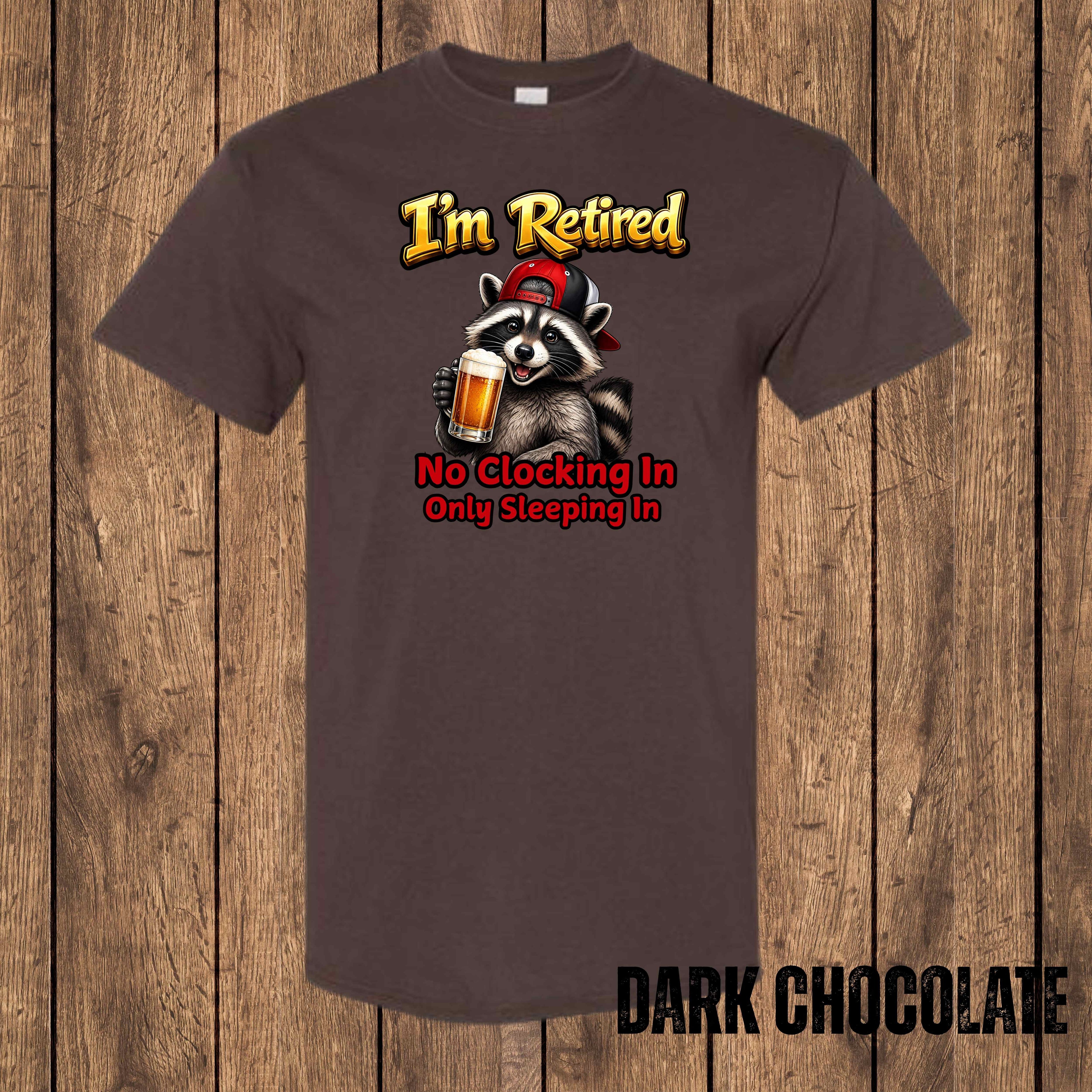 I'm Retired – No Clocking In, Only Sleeping In | Funny Retirement T-Shirt