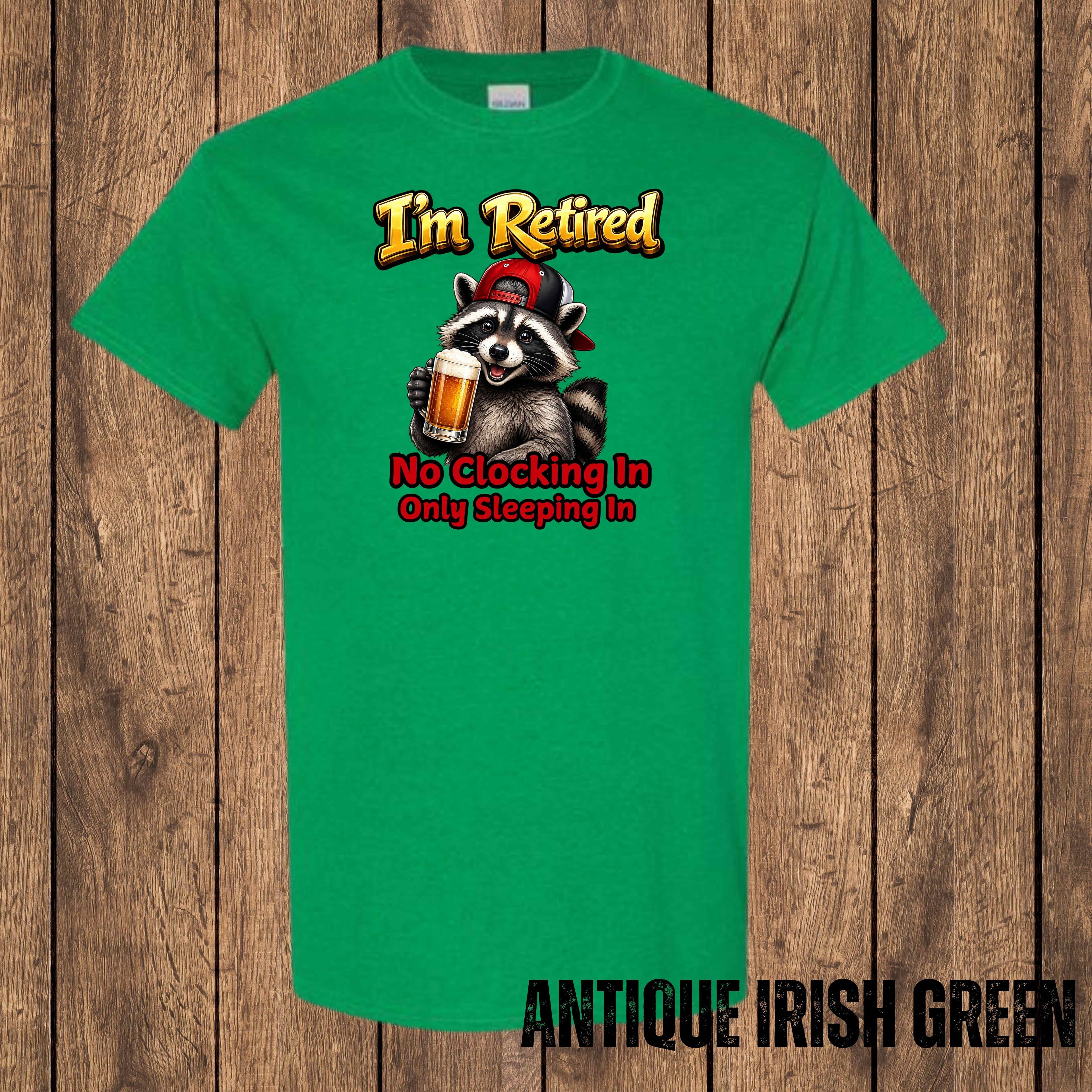 I'm Retired – No Clocking In, Only Sleeping In | Funny Retirement T-Shirt