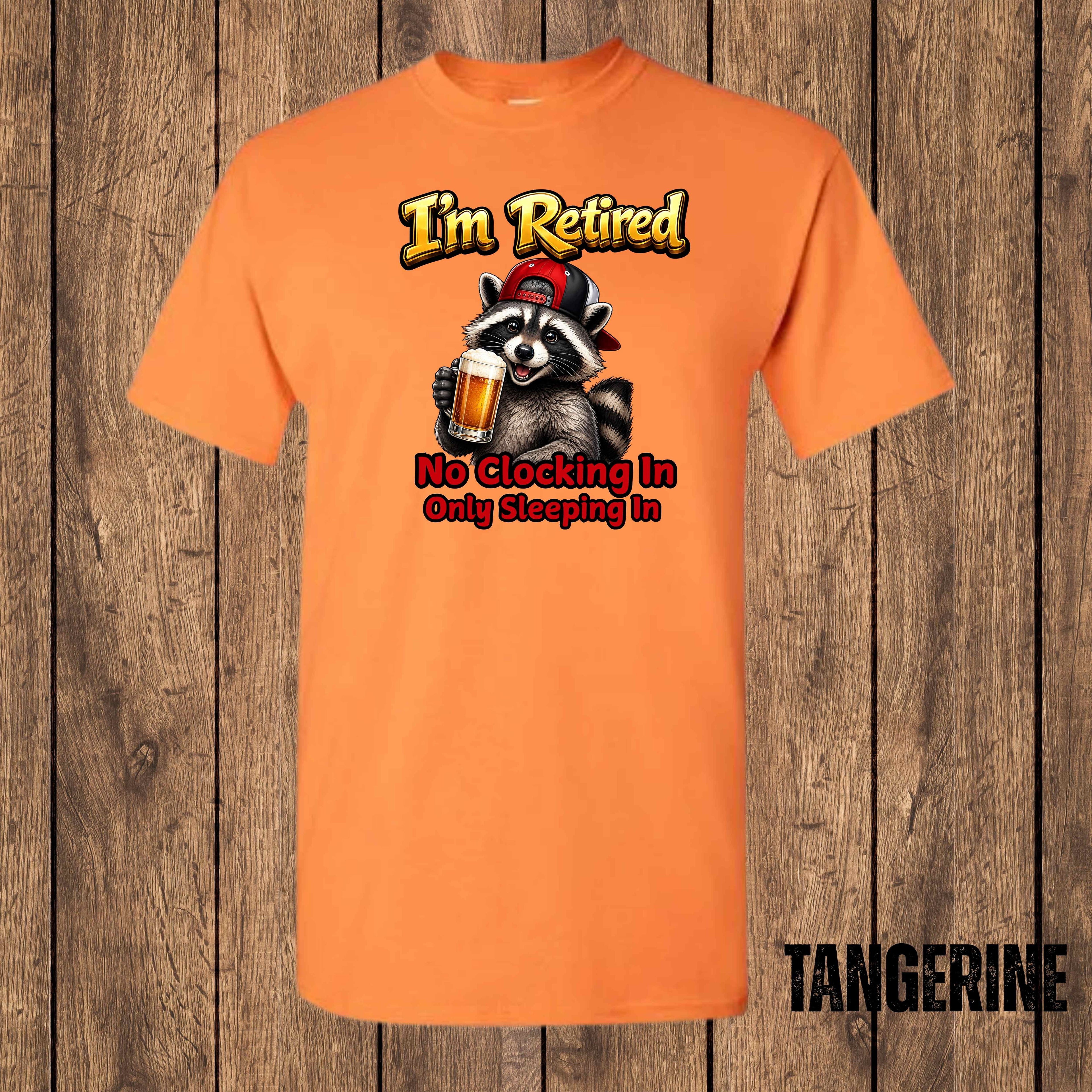I'm Retired – No Clocking In, Only Sleeping In | Funny Retirement T-Shirt