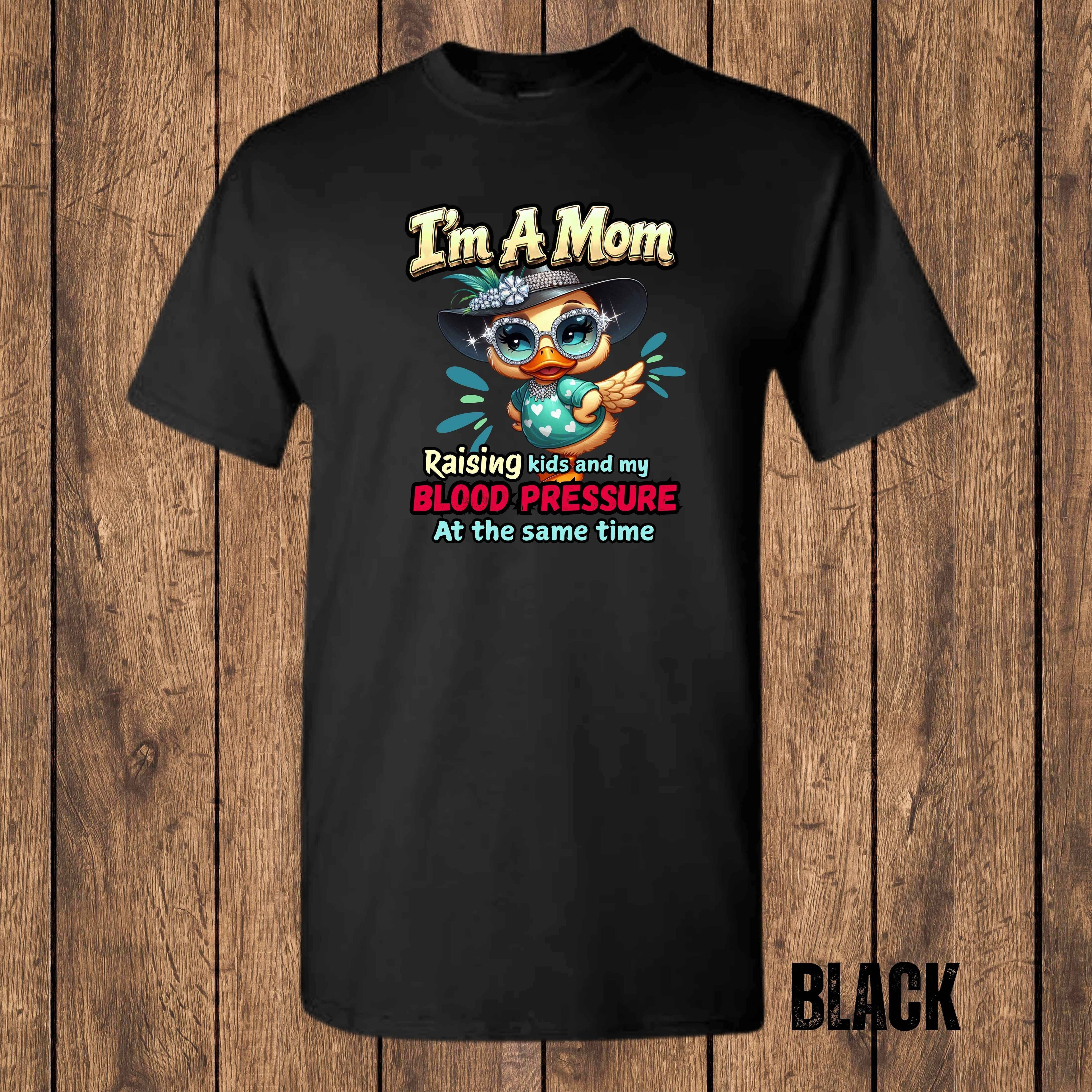 I'm A Mom Raising Kids and My Blood Pressure at the Same Time | Funny Mom T-Shirt