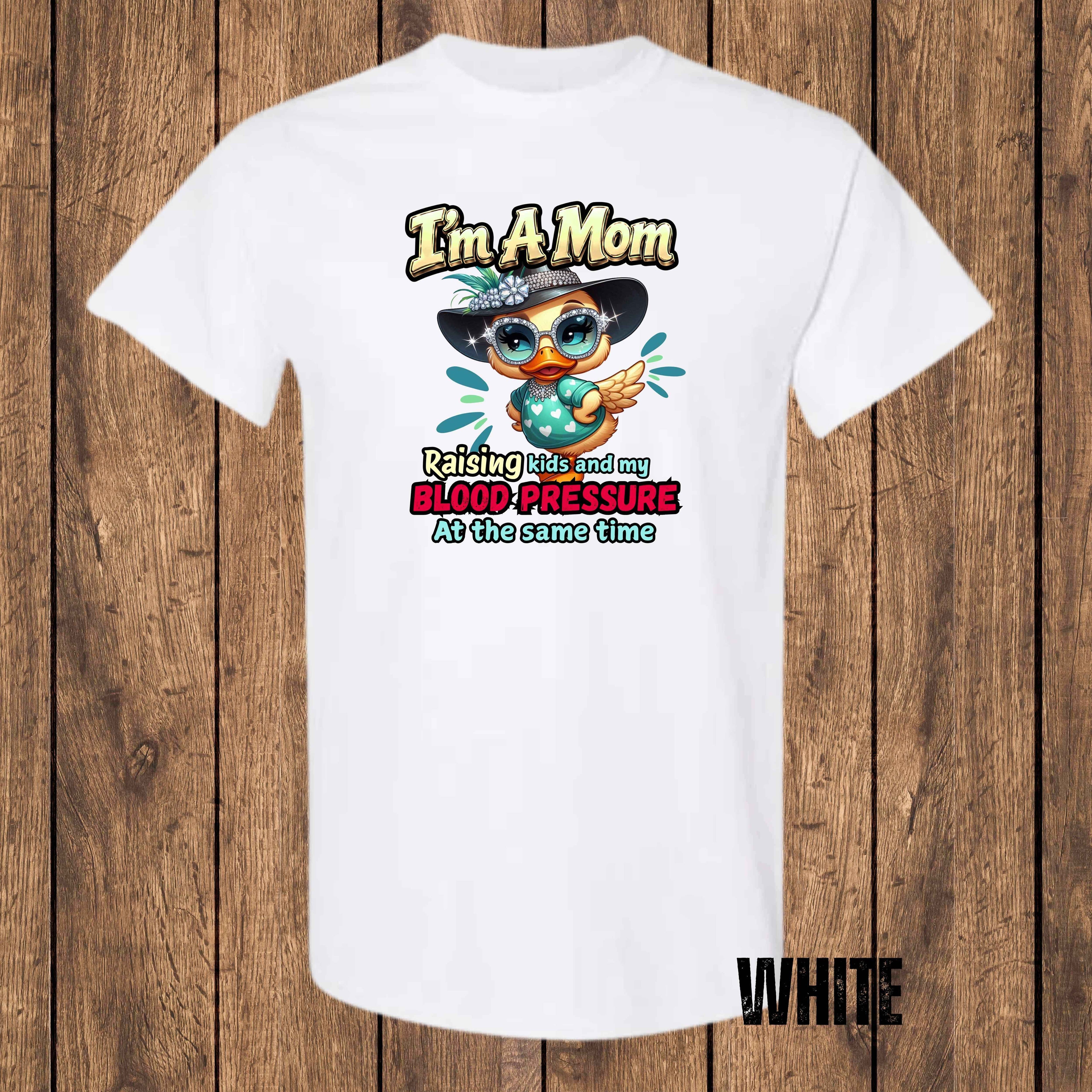 I'm A Mom Raising Kids and My Blood Pressure at the Same Time | Funny Mom T-Shirt