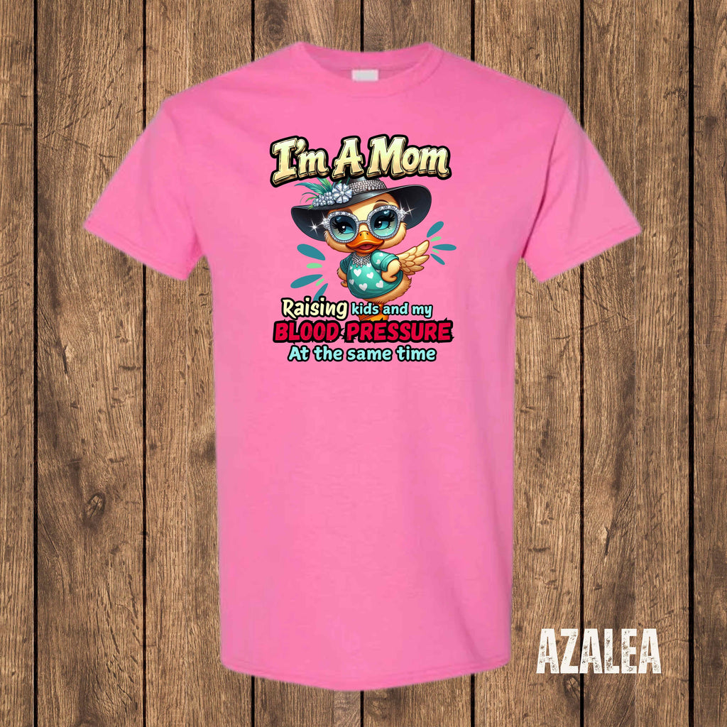 I'm A Mom Raising Kids and My Blood Pressure at the Same Time | Funny Mom T-Shirt