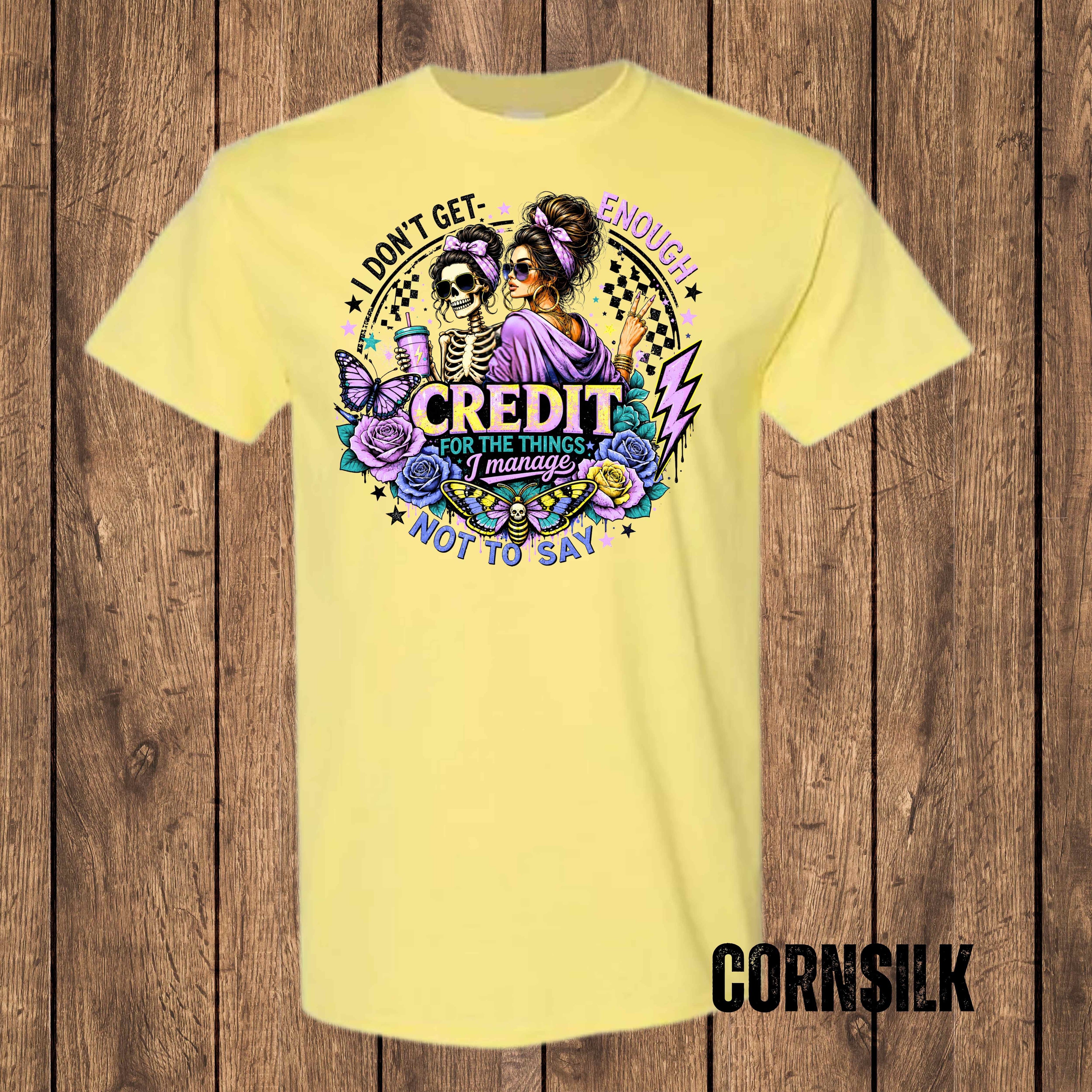 I Don't Get Enough Credit for the Things I Manage Not to Say | Funny Sarcastic Graphic T-Shirt