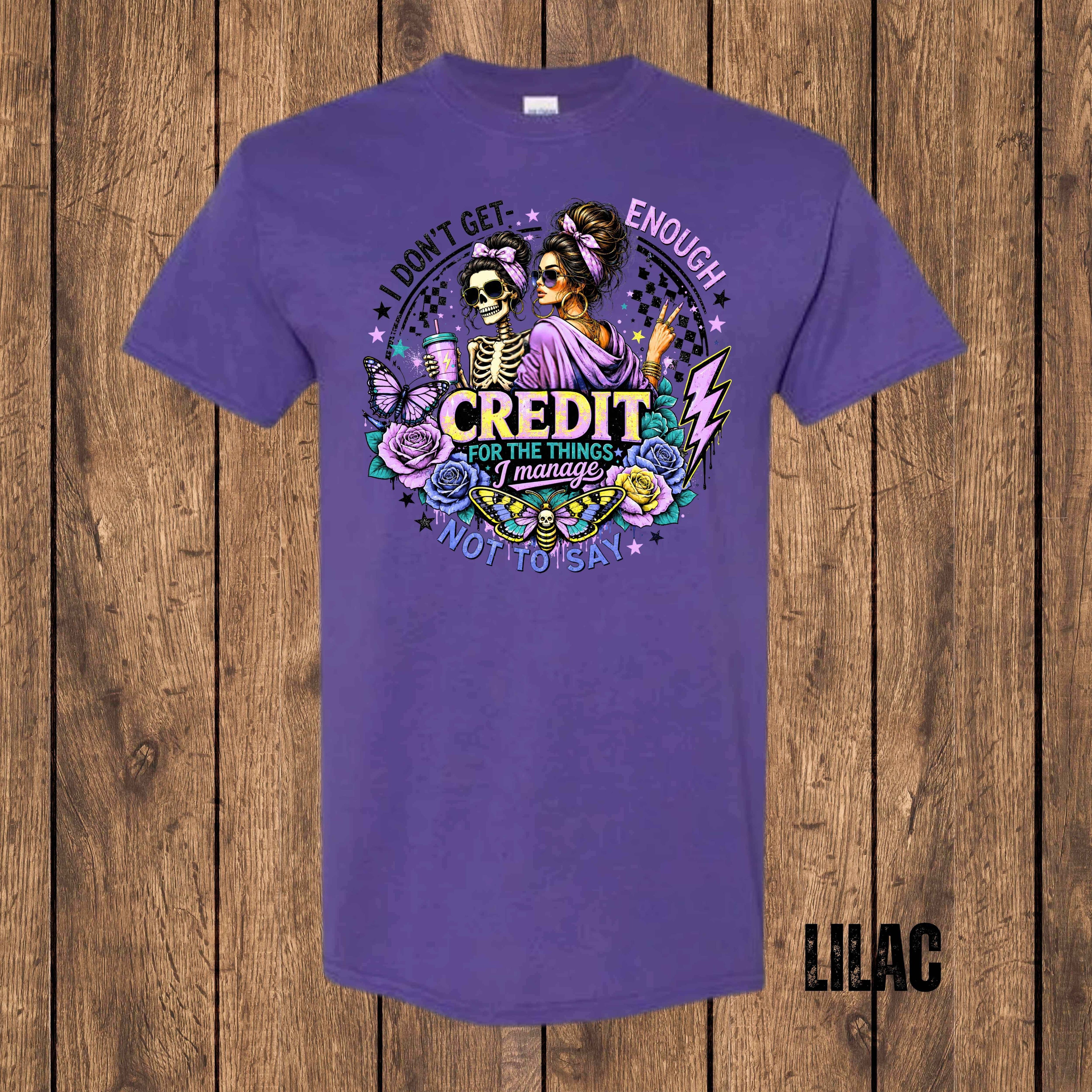 I Don't Get Enough Credit for the Things I Manage Not to Say | Funny Sarcastic Graphic T-Shirt