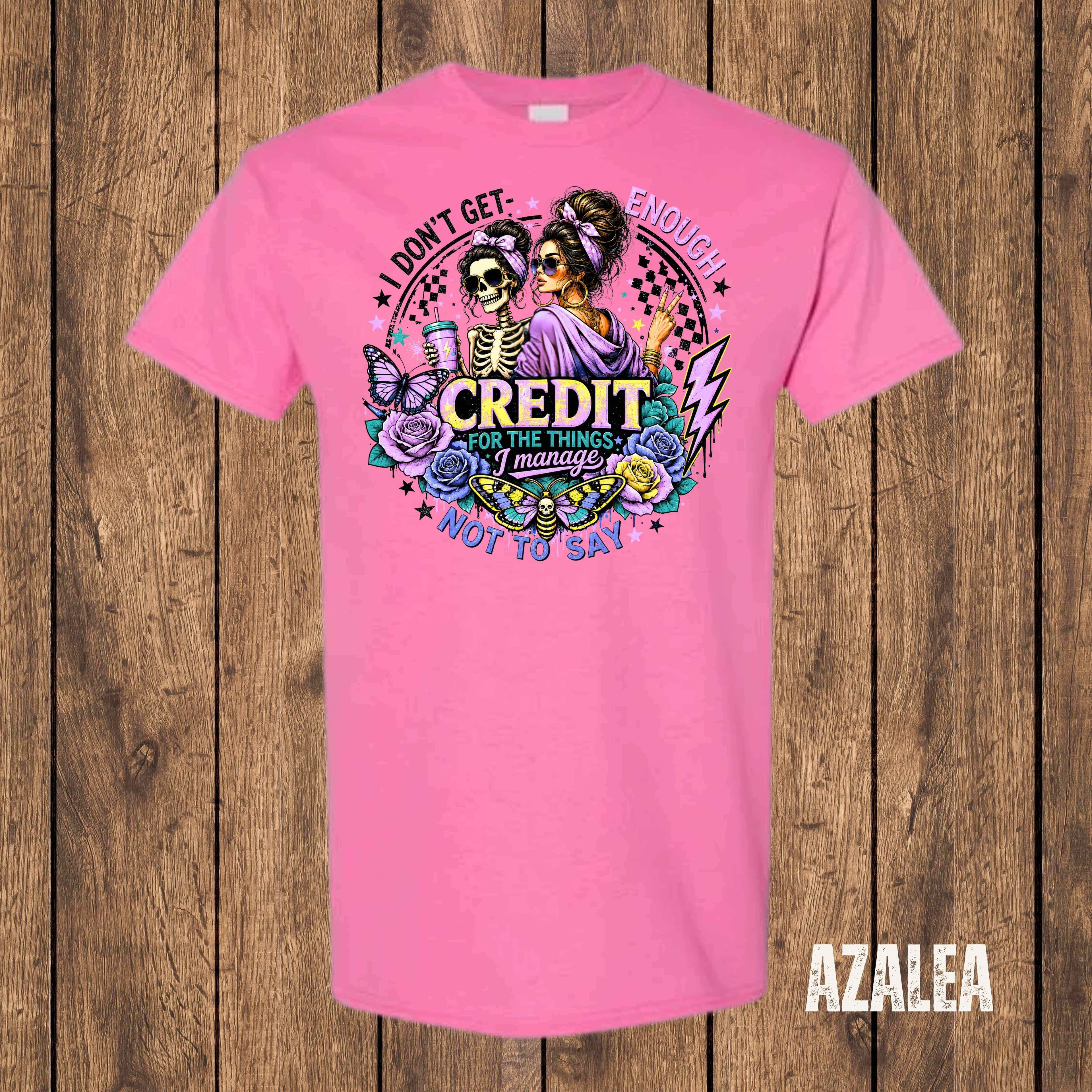 I Don't Get Enough Credit for the Things I Manage Not to Say | Funny Sarcastic Graphic T-Shirt