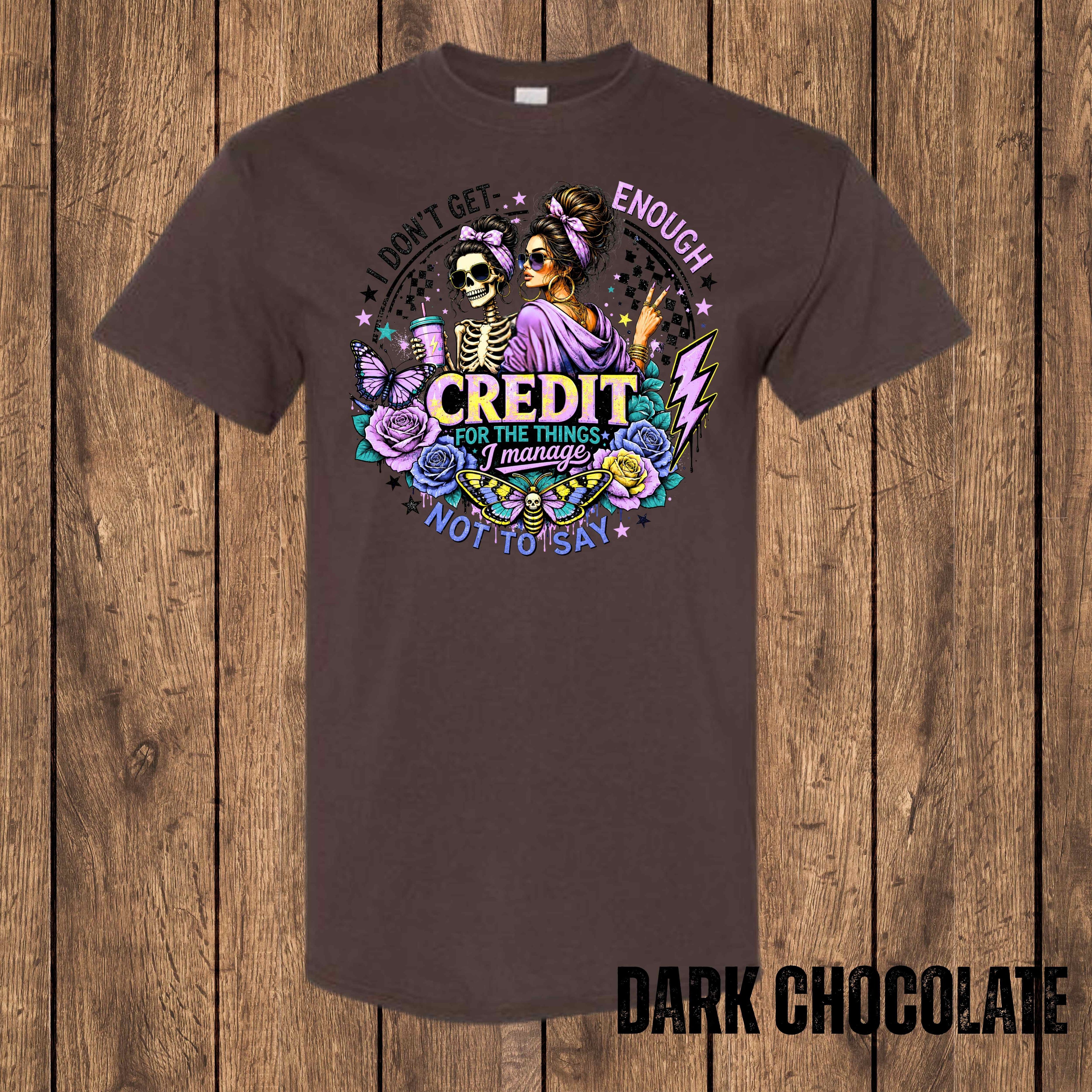 I Don't Get Enough Credit for the Things I Manage Not to Say | Funny Sarcastic Graphic T-Shirt