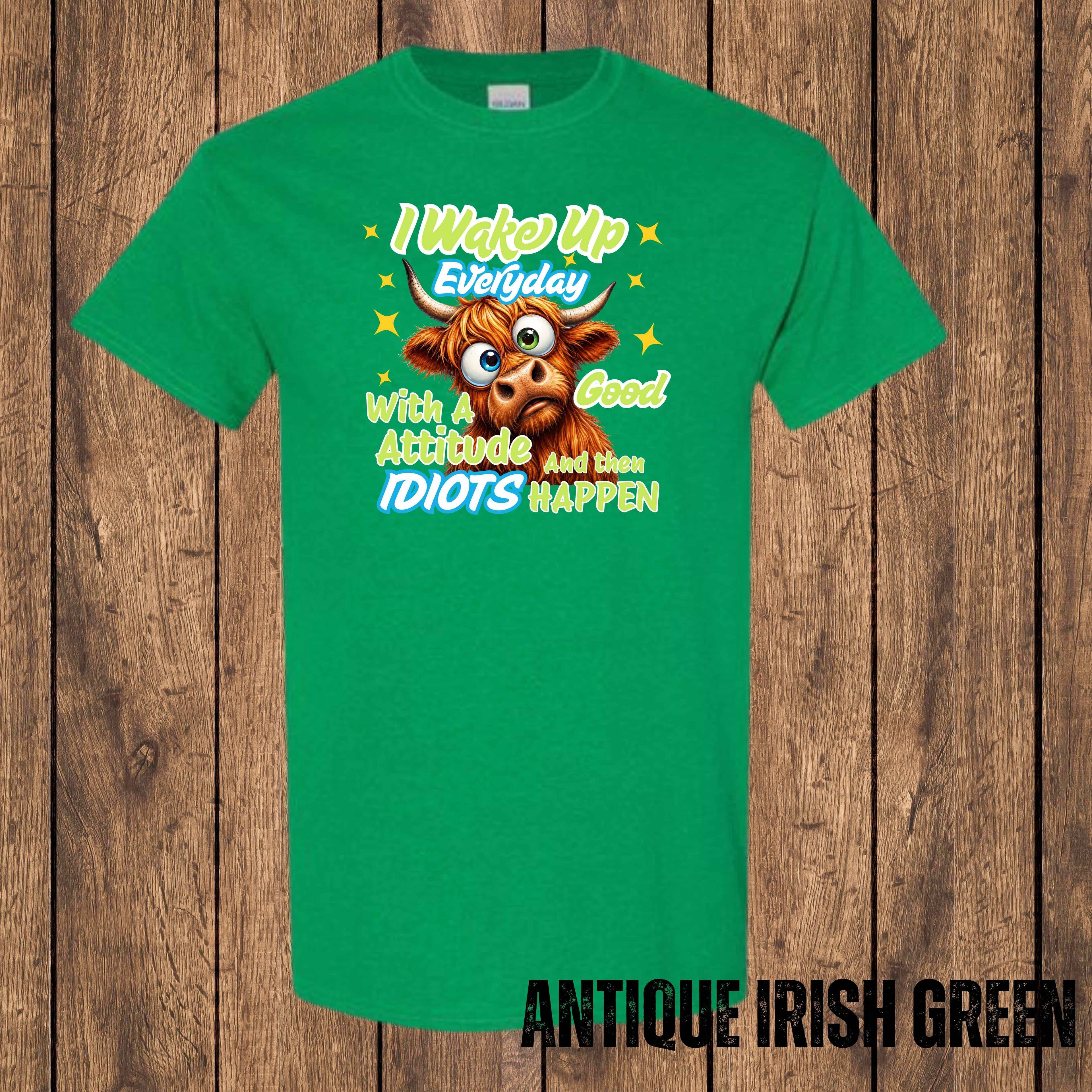 I Wake Up Every Day With a Good Attitude... And Then Idiots Happen | Funny Highland Cow T-Shirt