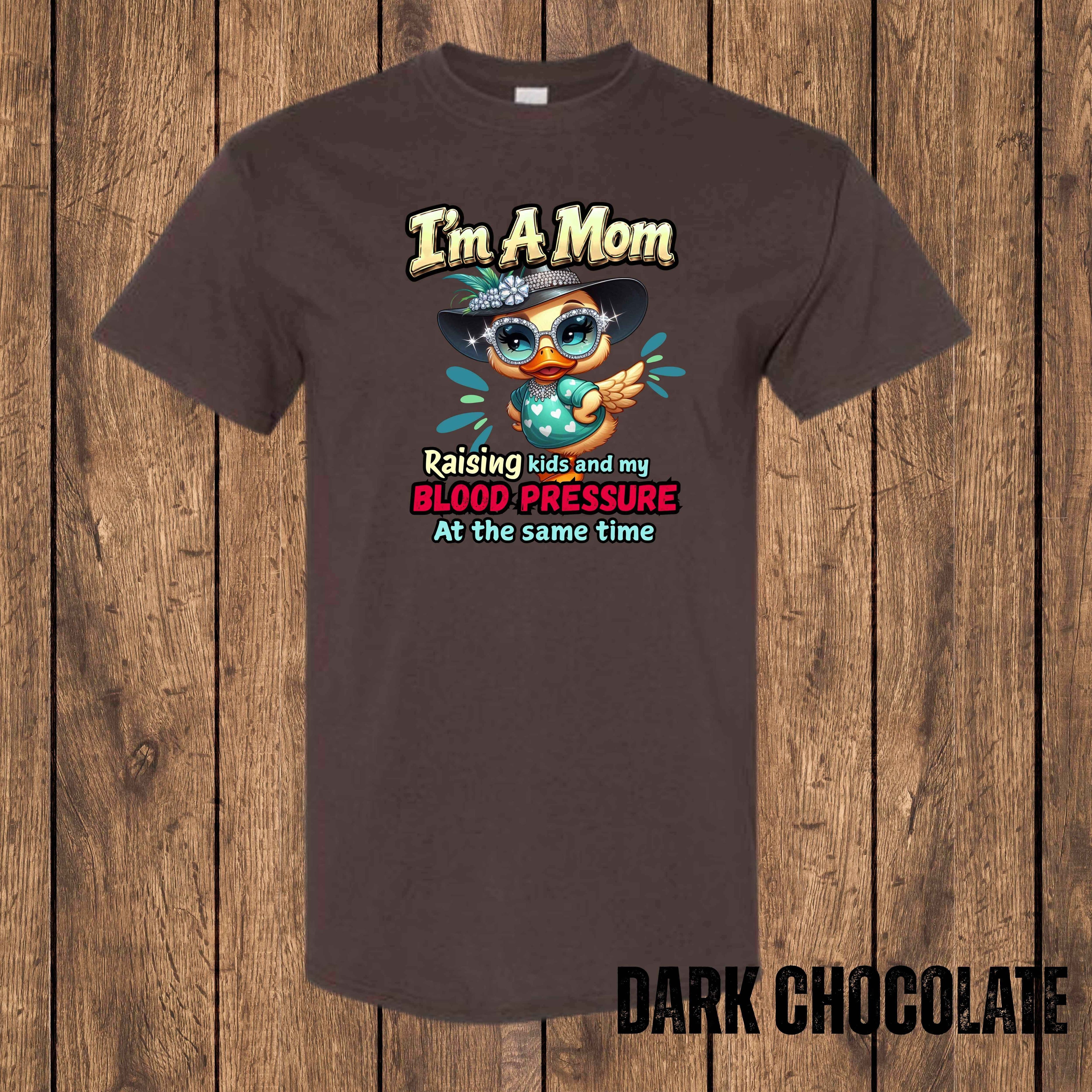 I'm A Mom Raising Kids and My Blood Pressure at the Same Time | Funny Mom T-Shirt