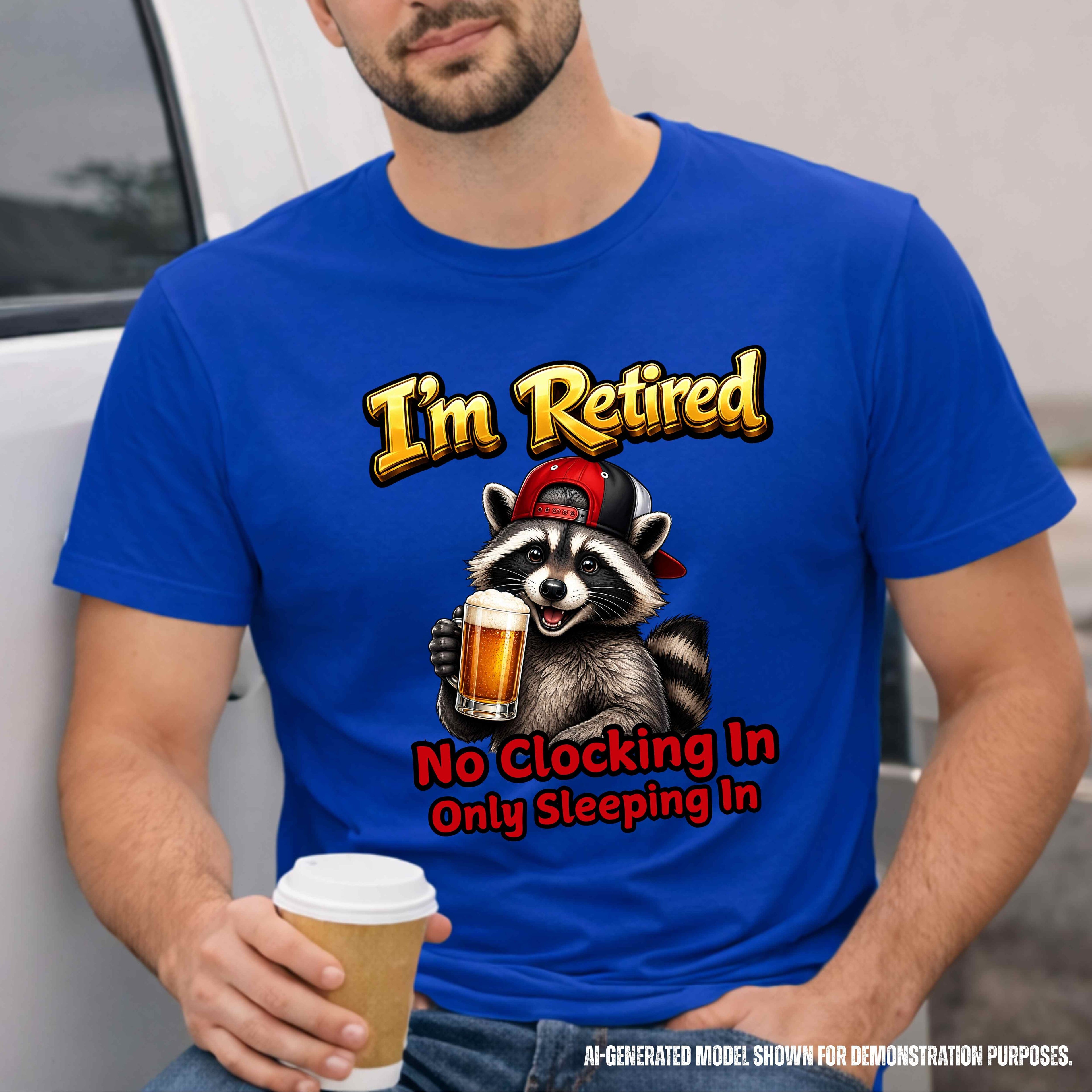 I'm Retired – No Clocking In, Only Sleeping In | Funny Retirement T-Shirt