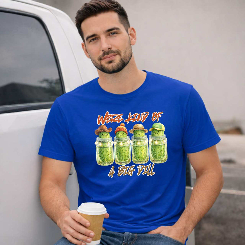 We’re Kind of a Big Dill – Graphic T-Shirt