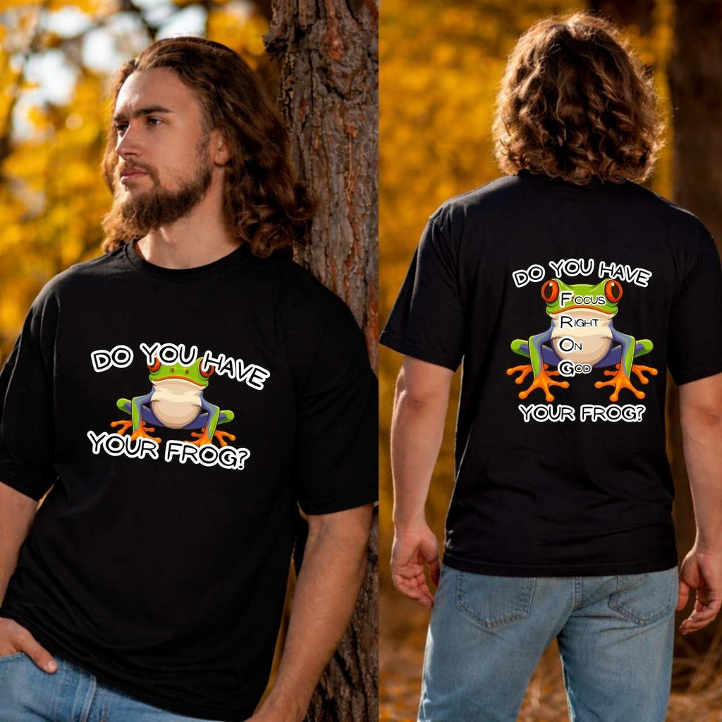 Do You Have Your FROG? T-Shirt  (Focus Right On God)